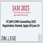 IIT JAM CCMN Counselling 2023 Registration Started Apply till June 24